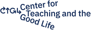 Center for Teaching and the Good Life